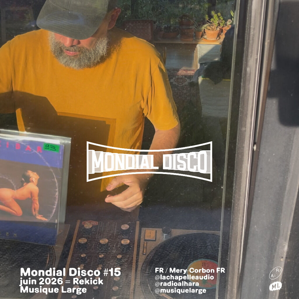 MONDIAL DISCO #15&mdash; Rekick &middot; Musique LArge @radioalhara