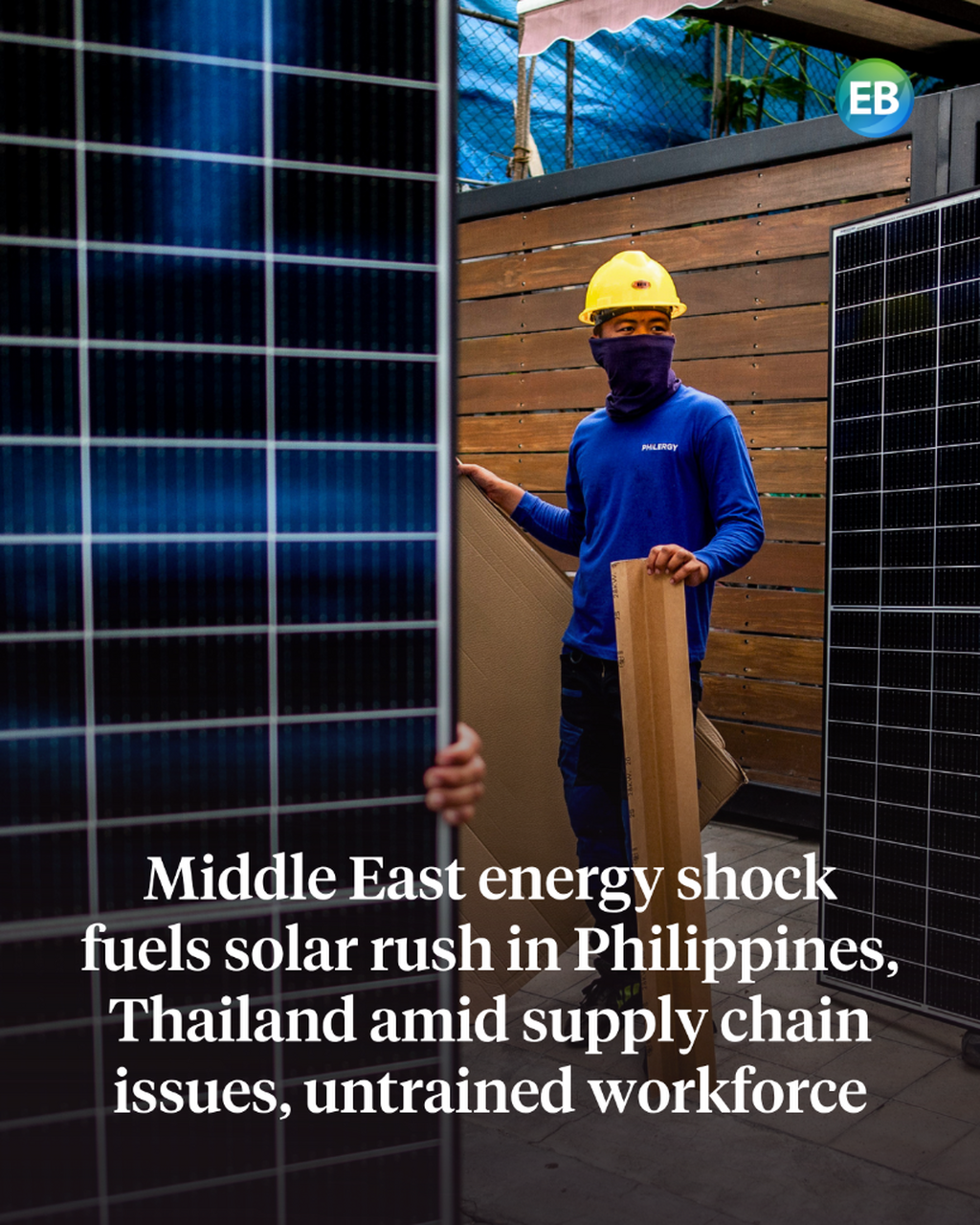 Middle East energy shock fuels solar rush in Philippines, Thailand amid supply chain issues, untrained workforce