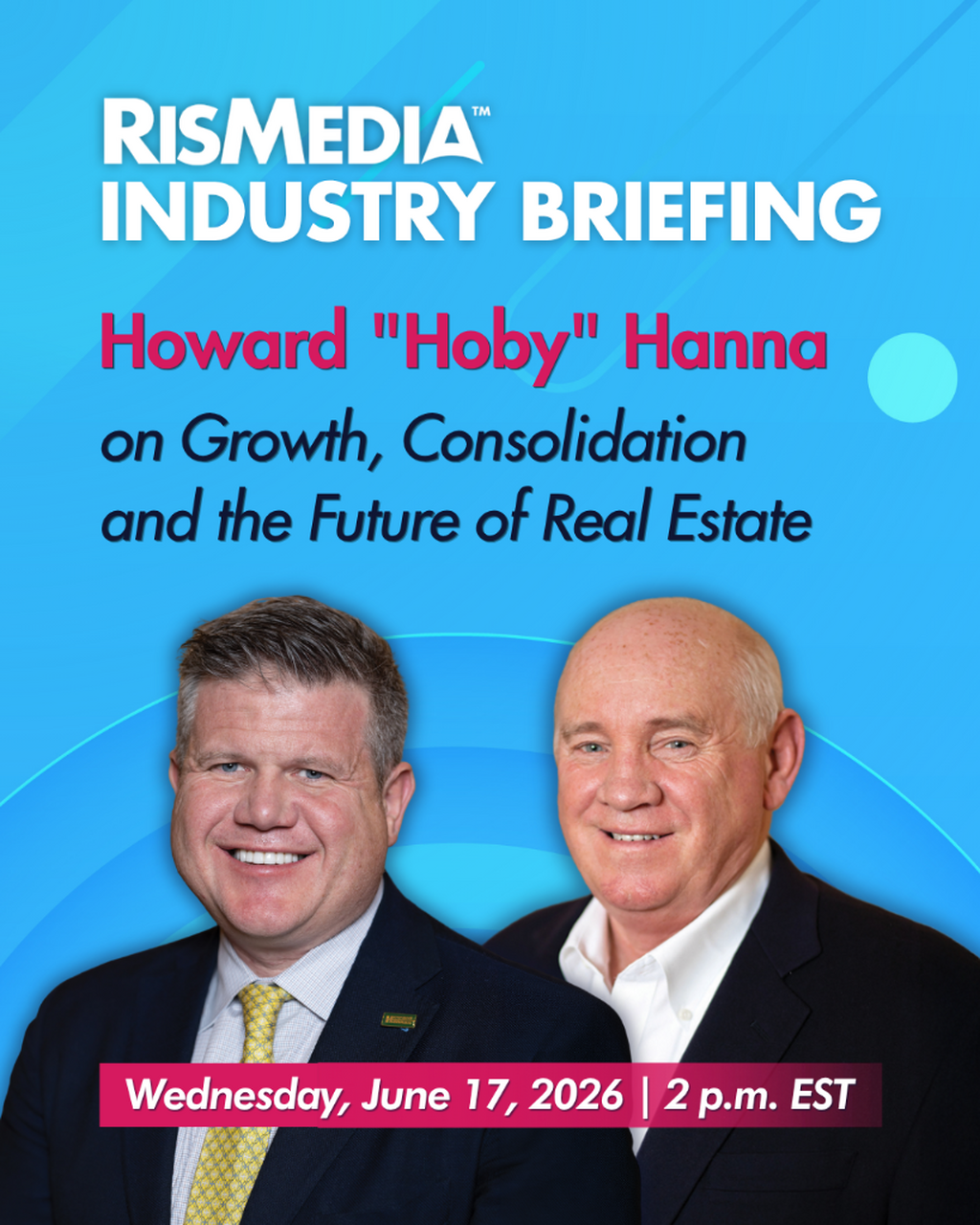 RISMedia Industry Briefing: Howard "Hoby" Hanna on Growth, Consolidation and the Future of Real Estate