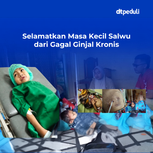 Selamatkan Masa Kecil Salwu dari Gagal Ginjal Kronis