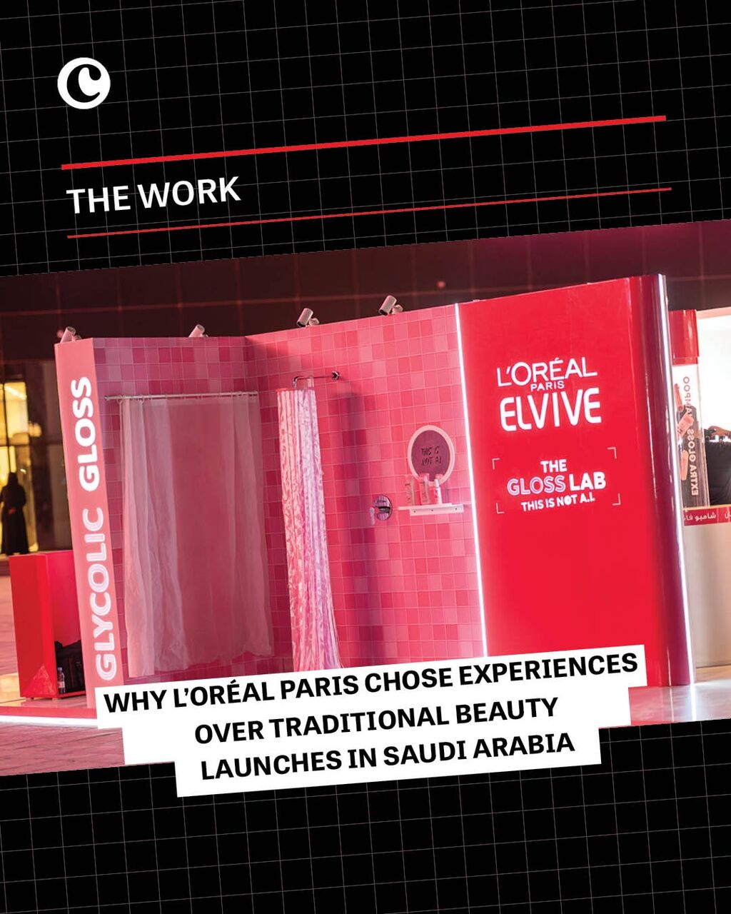 Why L&rsquo;Or&eacute;al Paris chose experiences over traditional beauty launches in Saudi Arabia