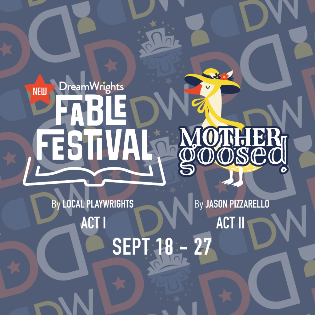 &ldquo;Mother Goosed&rdquo; and DreamWrights New Fable Festival