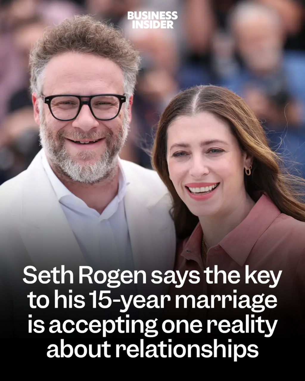 Seth Rogen says the key to his 15-year marriage is accepting one reality about relationships