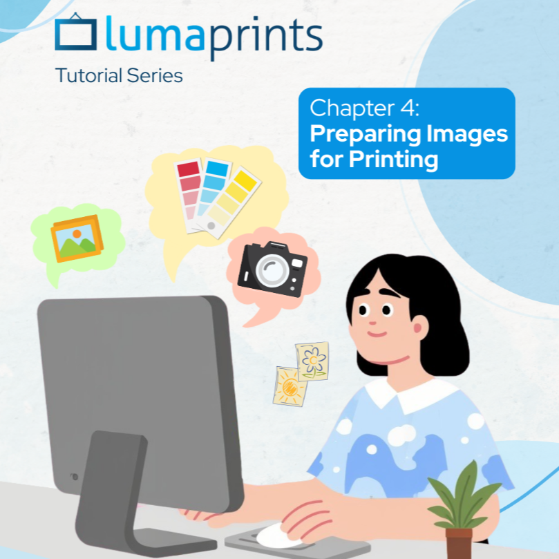 Lumaprints Tutorial Series 4 - Preparing Images for Printing
