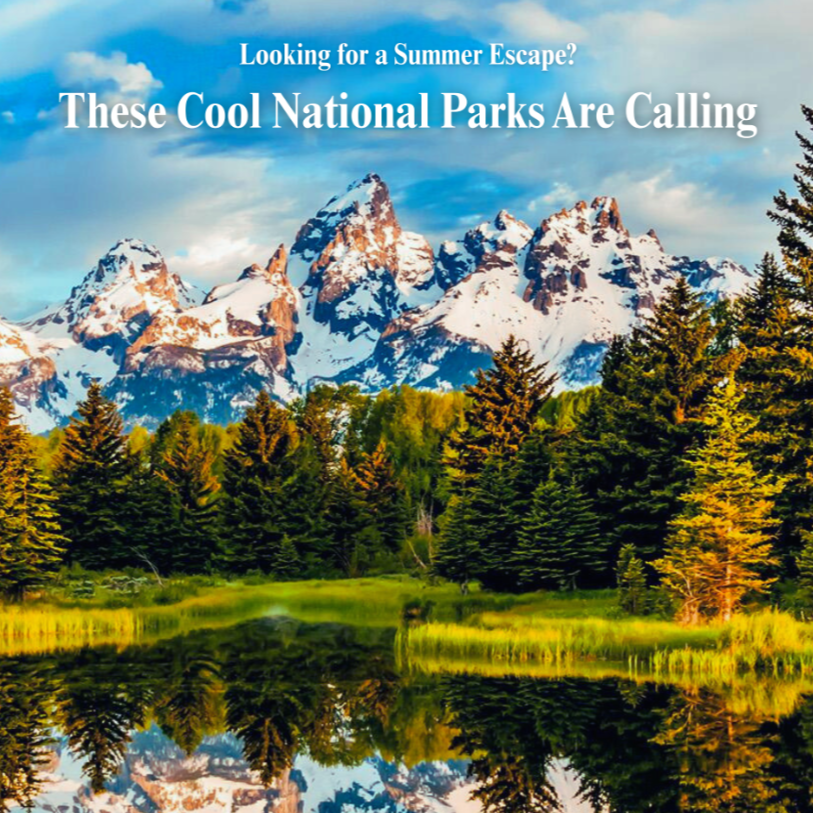 Escape America&rsquo;s Brutal Heatwaves at These 10 Surprisingly Cool National Parks