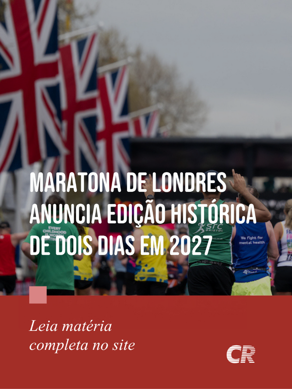Maratona de Londres anuncia edi&ccedil;&atilde;o hist&oacute;rica de dois dias em 2027, com 100 mil corredores