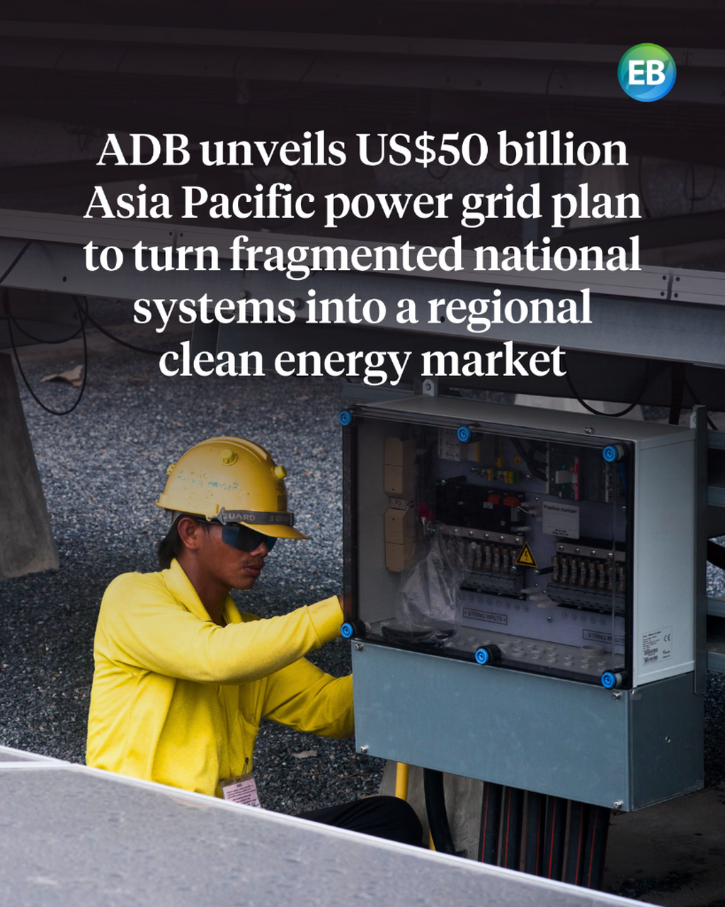 ADB unveils US$50bn Asia Pacific power grid plan to turn fragmented national systems into a regional clean energy market