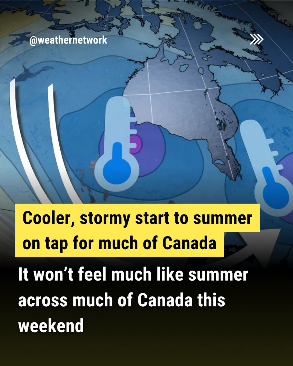 Cooler, stormy start to summer on tap for much of Canada