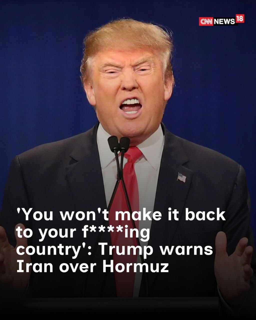 &lsquo;Won&rsquo;t Even Make It Back To Your F***ing Country&rsquo;: Trump Warns Iran Against Closing Hormuz