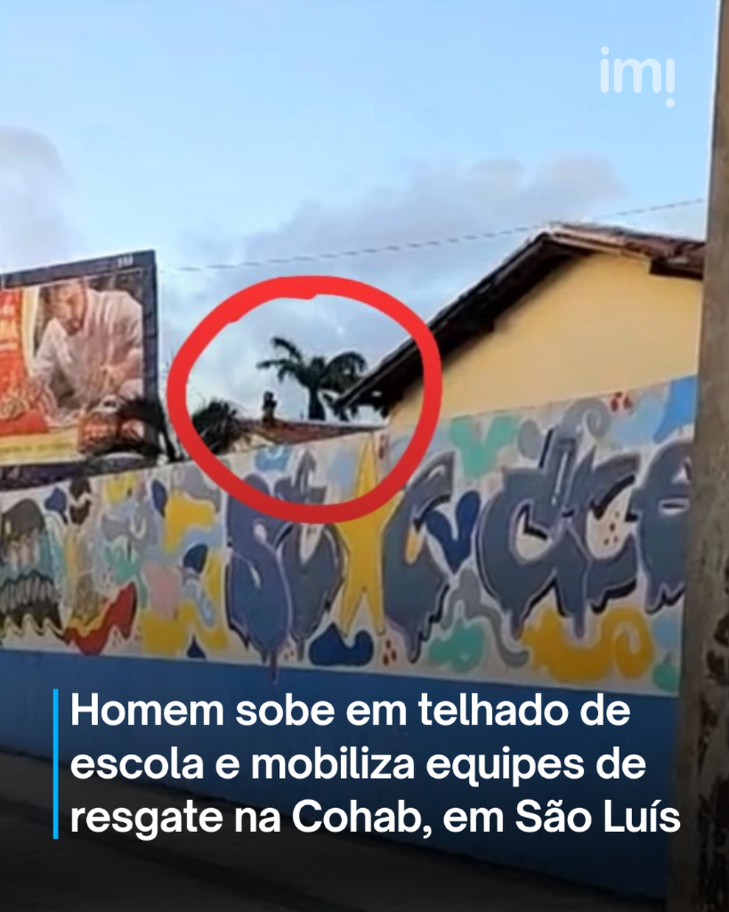 Homem sobe em telhado de escola e mobiliza equipes de resgate na Cohab, em S&atilde;o Lu&iacute;s