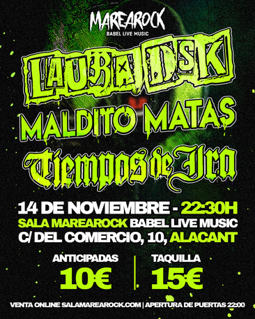 |ANTICIPADAS| Laura DSK + Maldito Matas + Tiempos de Ira | Alicante (Sala Marearock) | 14 de Noviembre