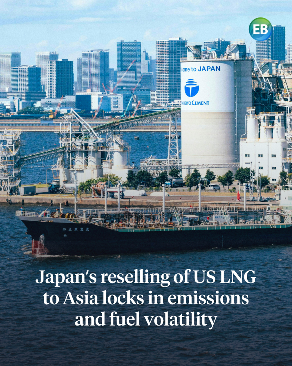 Japan&rsquo;s reselling of US LNG to Asia locks in emissions and fuel volatility