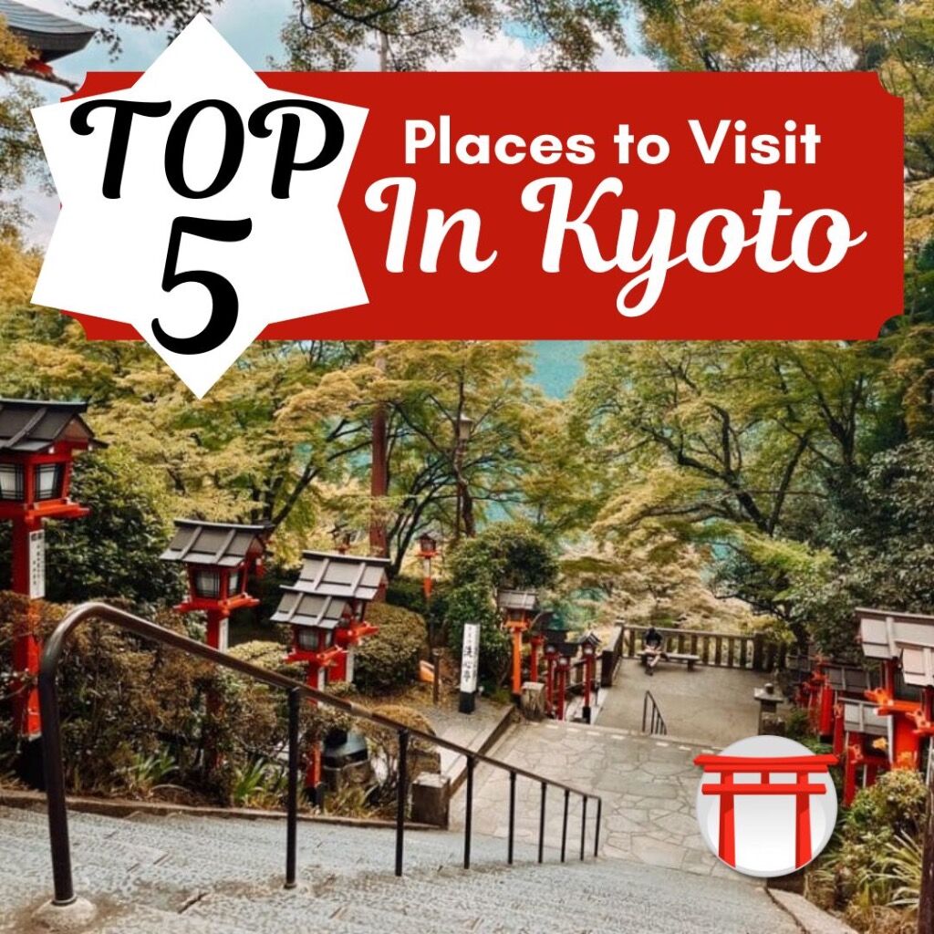 TOP 5 PLACES TO VISIT IN KYOTO