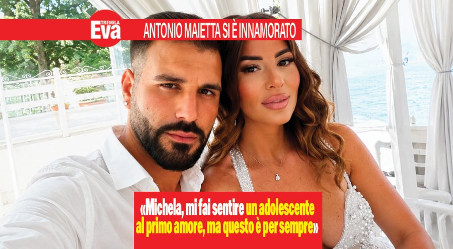 Antonio Maietta, ecco Michela: &laquo;sei la risposta del cielo&raquo;