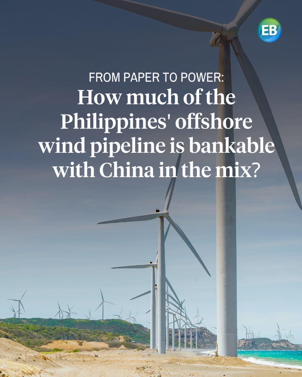 From paper to power: How much of the Philippines' offshore wind pipeline is bankable with China in the mix?