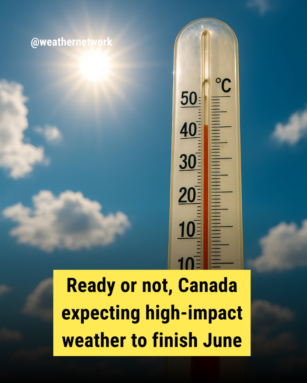 Ready or not, Canada expecting high-impact weather to finish June