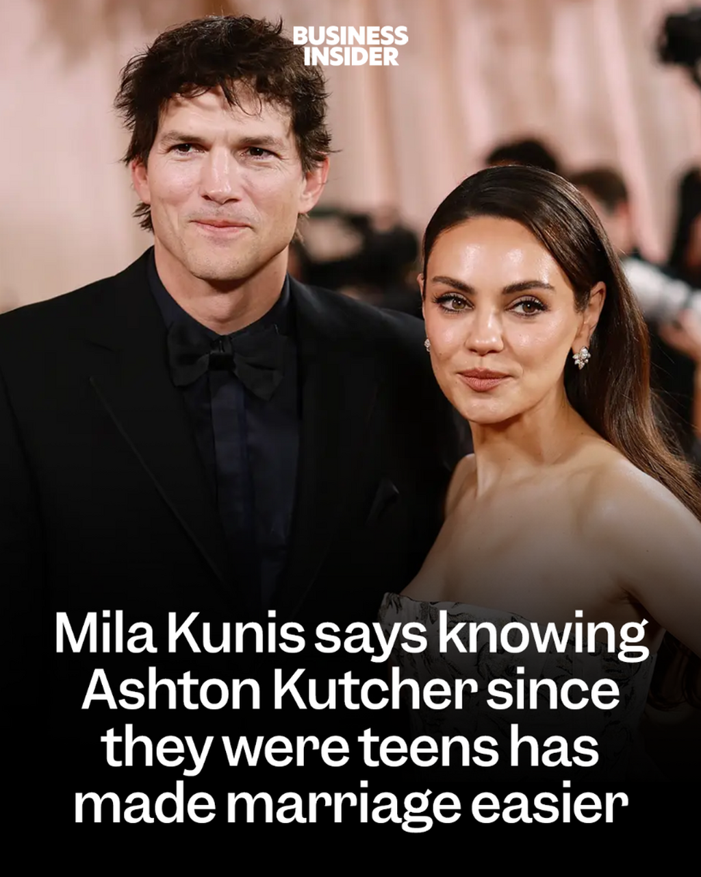 Mila Kunis says knowing Ashton Kutcher since they were teens has made marriage easier