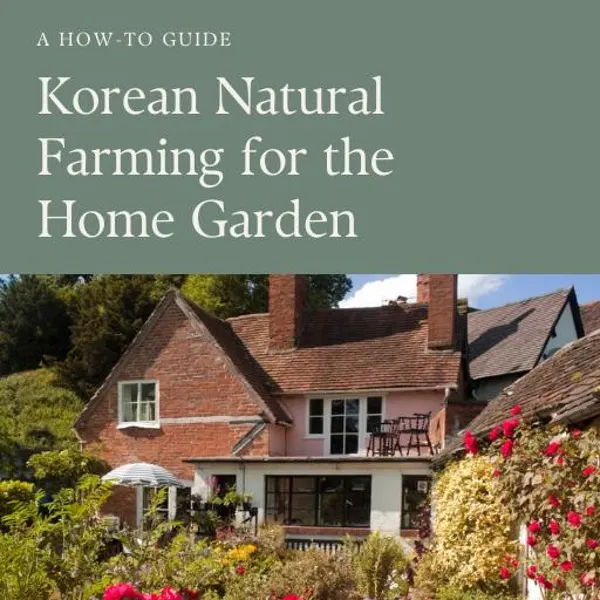 Get A Copy of Korean Natural Farming for the Home Garden