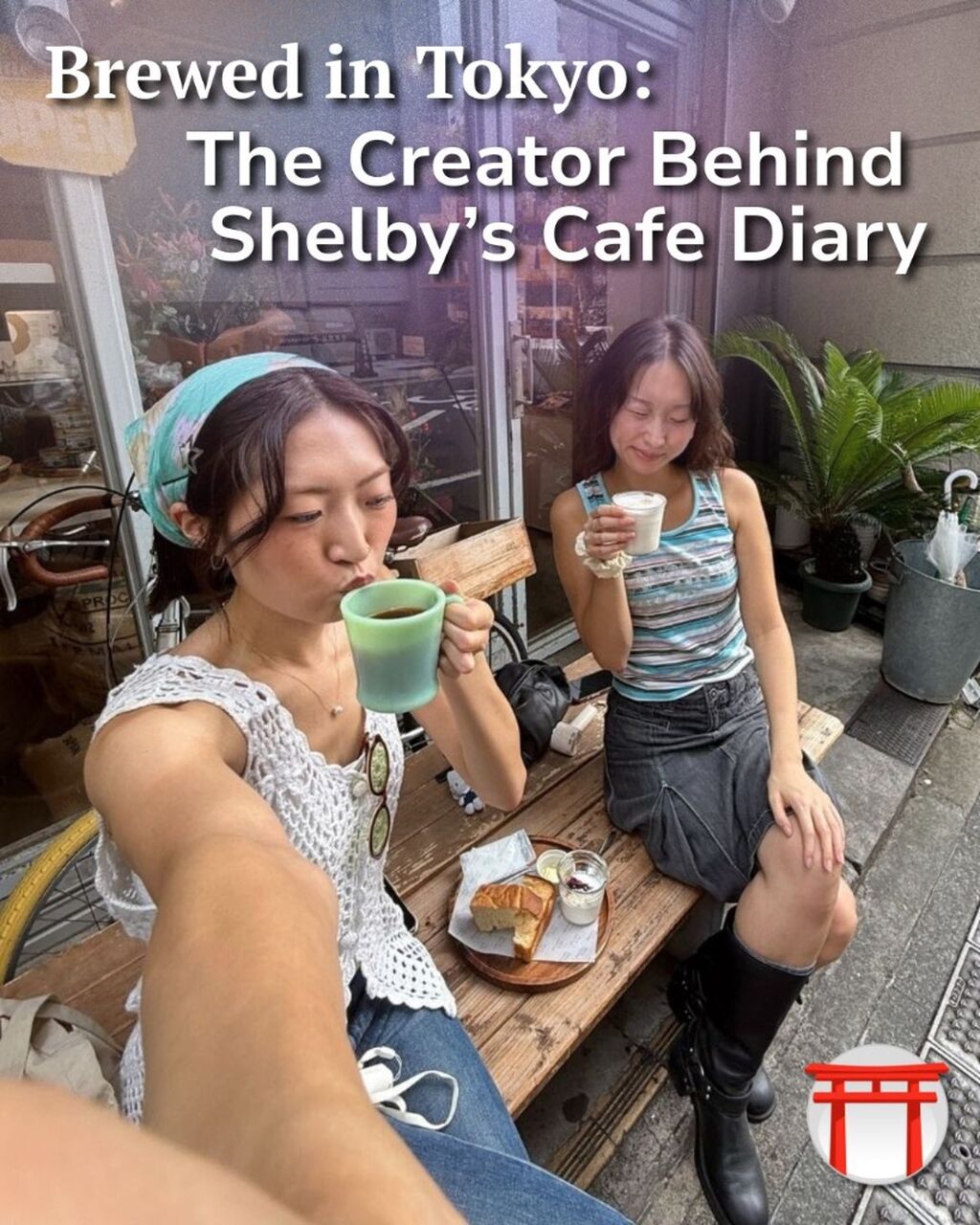 BREWED IN TOKYO: AN INTERVIEW WITH THE CREATOR BEHIND SHELBY&rsquo;S CAF&Eacute; DIARY