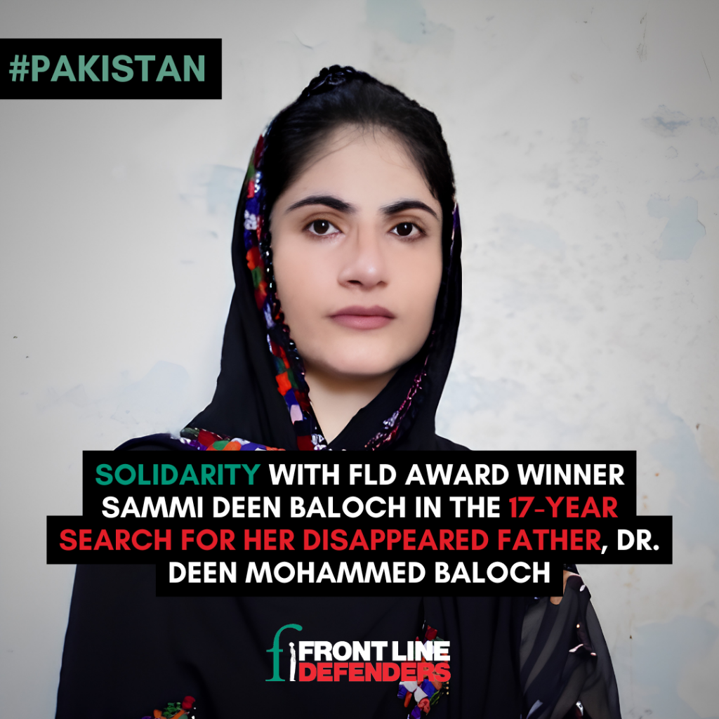 Front Line Defenders stands with Sammi Deen Baloch in the search for her disappeared father, Dr. Deen Mohammed Baloch