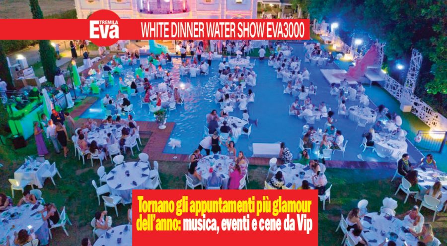 White Dinner Water Show Eva3000, l'evento glamour pi&ugrave; atteso