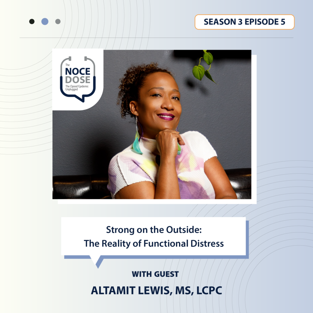 The NOCE Dose S3 E5: Strong on the Outside: The Reality of Functional Distress