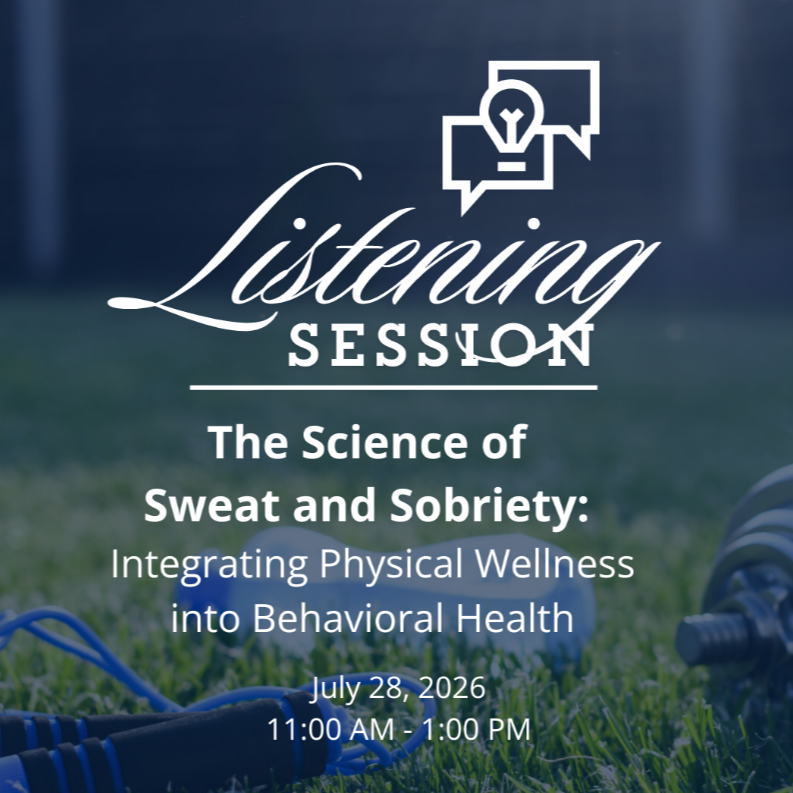 Listening Session: The Science of Sweat and Sobriety: Integrating Physical Wellness into Behavioral Health