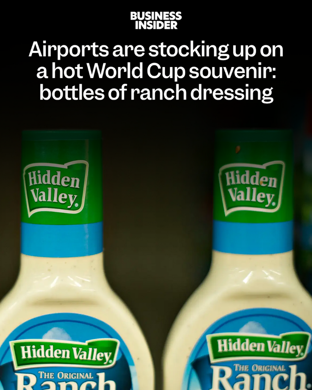 Airports are stocking up on a hot World Cup souvenir: bottles of ranch dressing