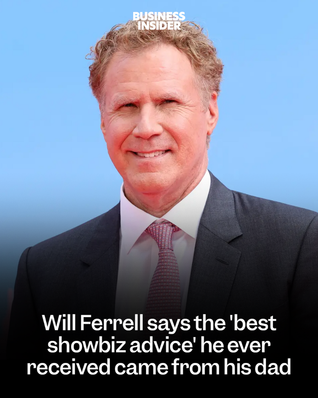 Will Ferrell says the 'best showbiz advice' he ever received came from his dad