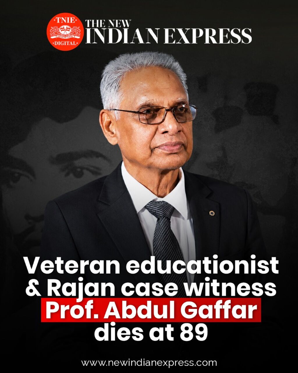 Veteran educationist, Rajan case witness Prof. Abdul Gaffar dies at 89