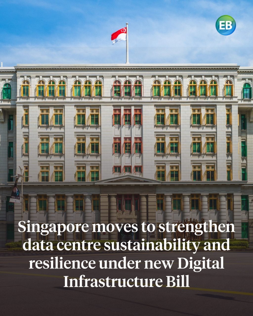 Singapore moves to strengthen data centre sustainability and resilience under new Digital Infrastructure Bill