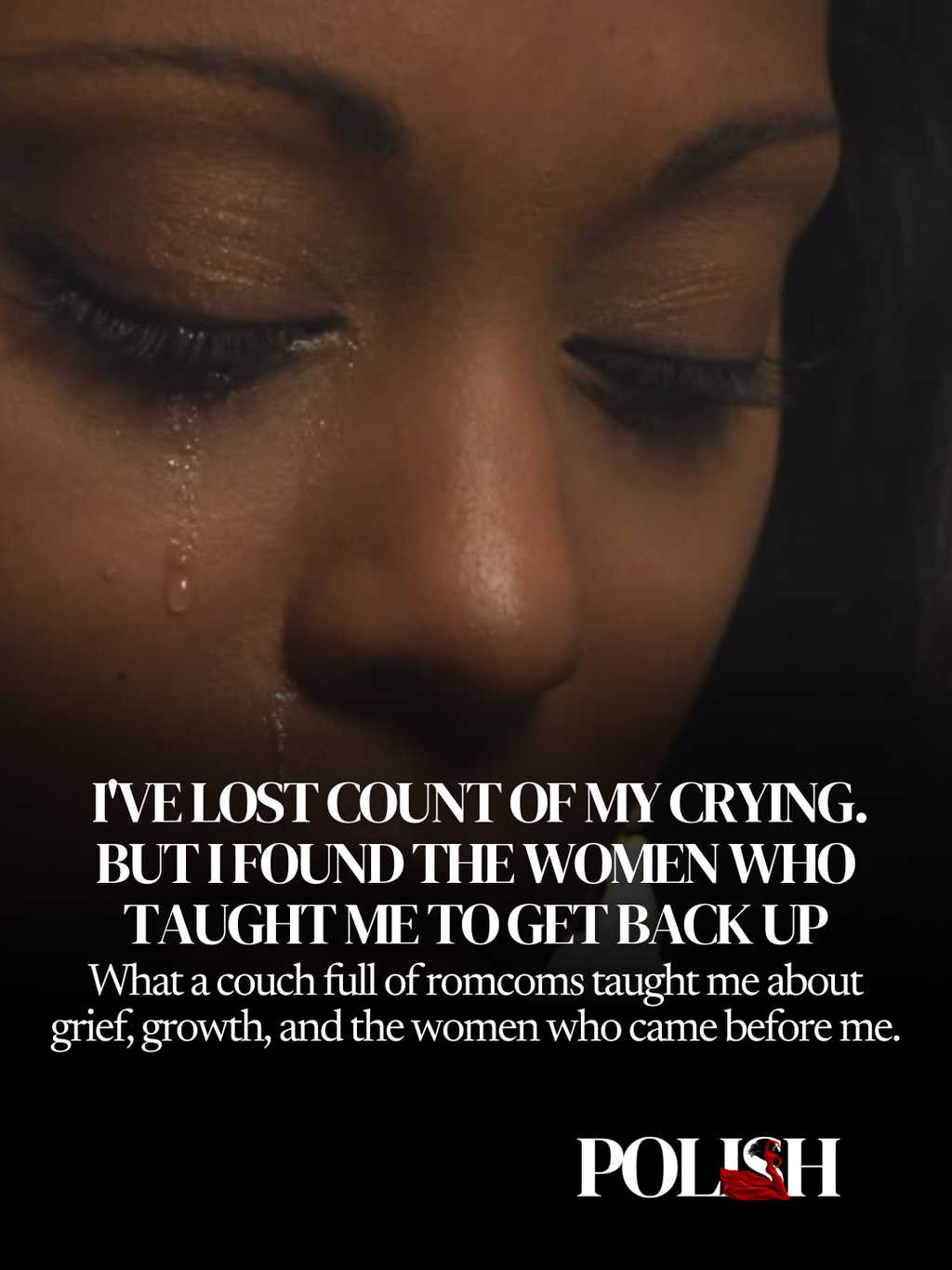 I've lost count of my crying. But I found the women who taught me to get back up