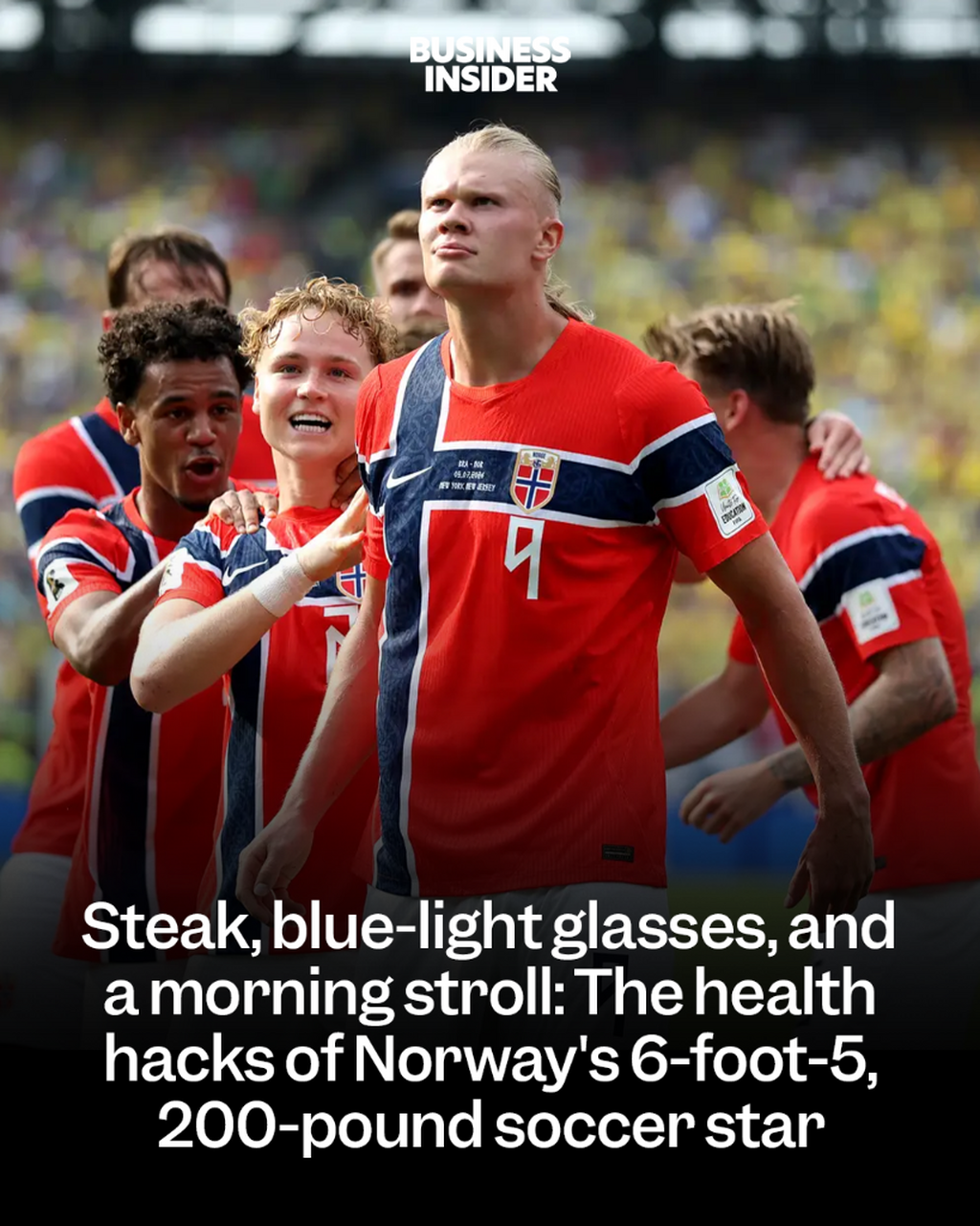 Steak, blue-light glasses, and a morning stroll: The health hacks of Norway's 6-foot-5, 200-pound soccer star