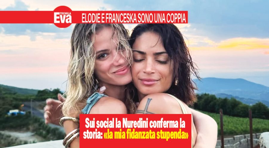 Elodie e Franceska Nuredini: &laquo;la mia fidanzata stupenda&raquo;