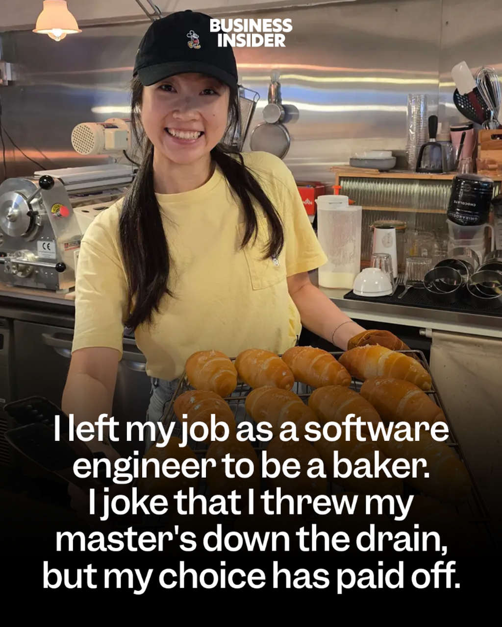 I left my job as a software engineer to be a baker. I joke that I threw my master's down the drain, but my choice has paid off.