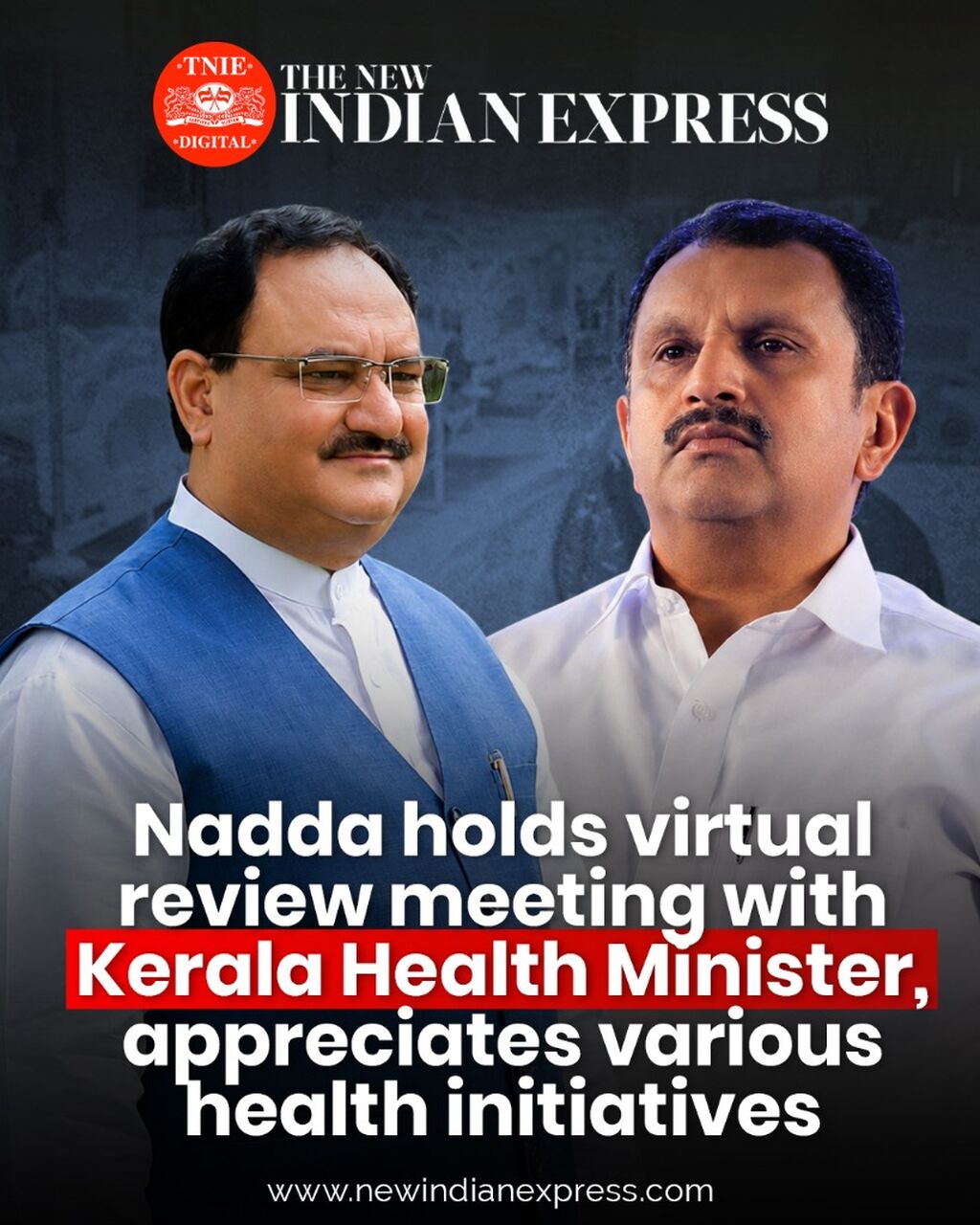 Nadda holds virtual review meeting with Kerala Health Minister, appreciates various health initiatives
