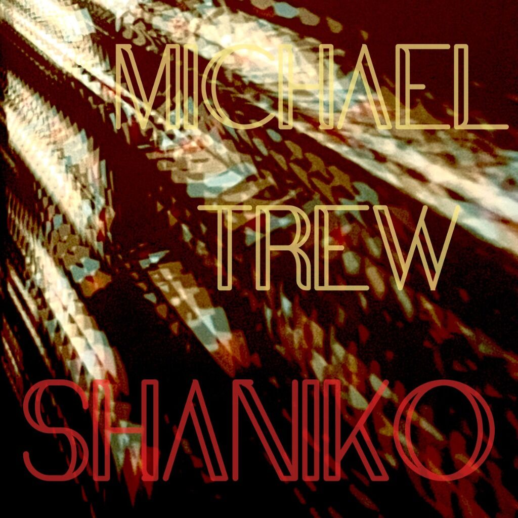 New Release - "Shaniko" by Michael Trew