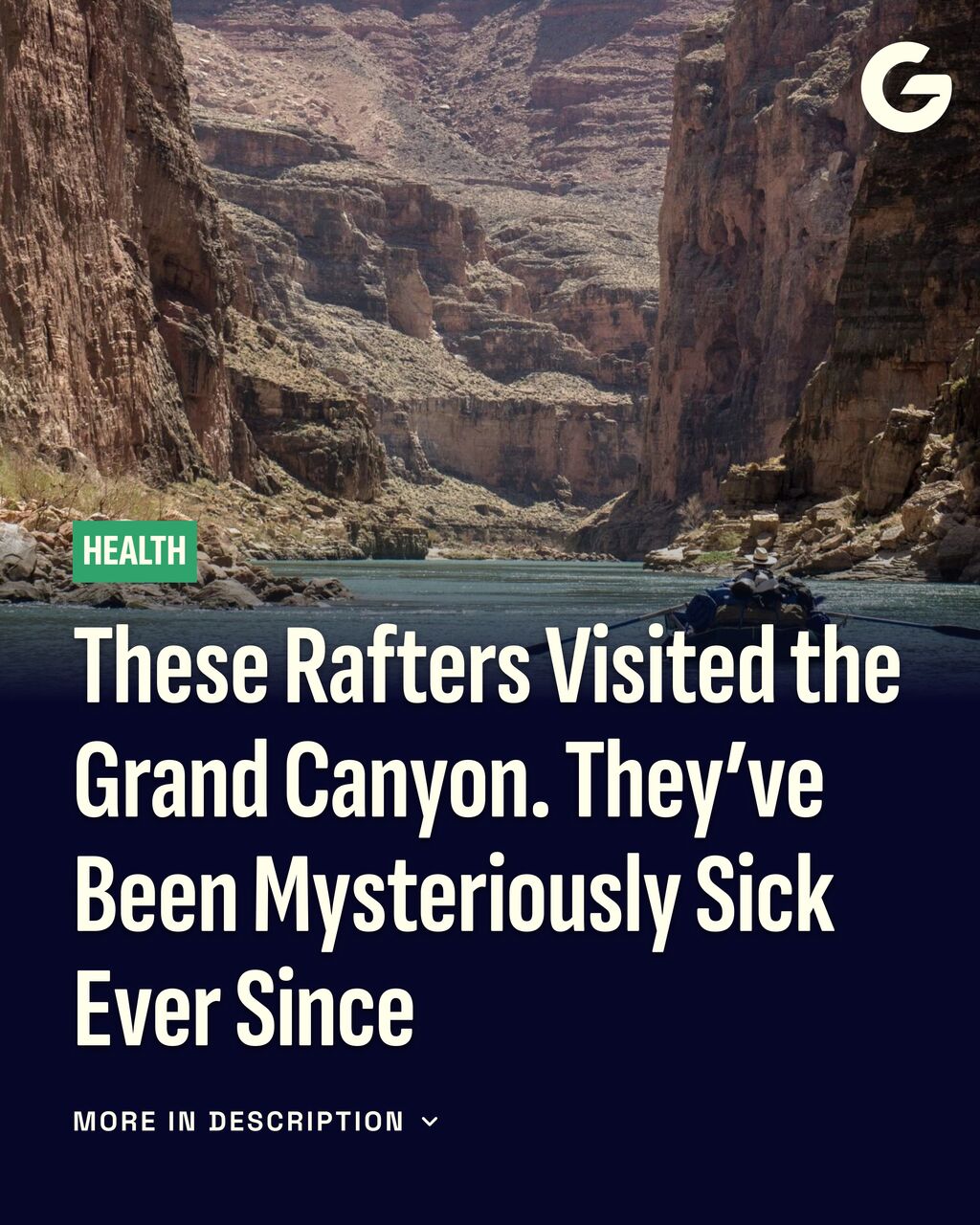 These Rafters Visited the Grand Canyon. They&rsquo;ve Been Mysteriously Sick Ever Since