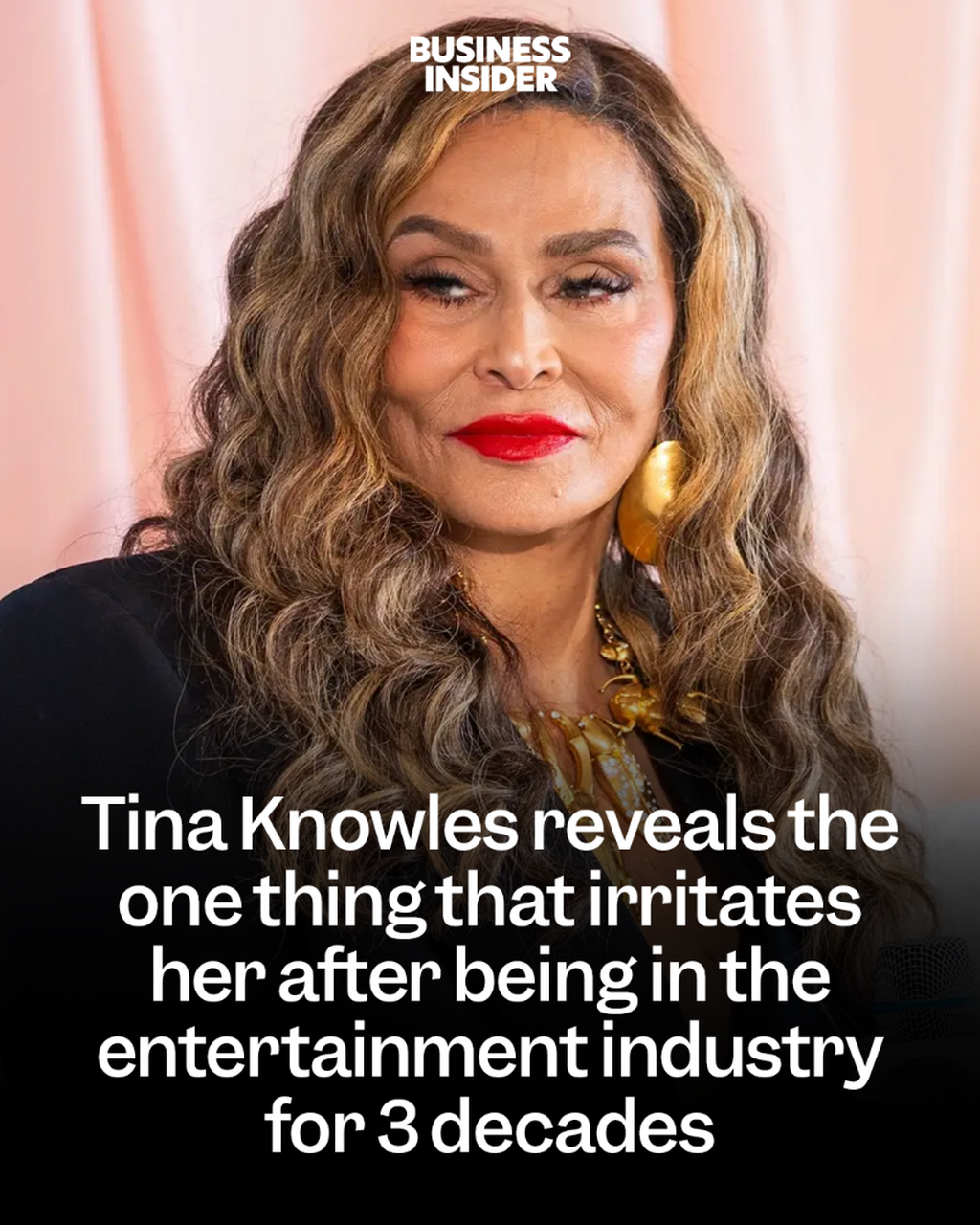 Tina Knowles reveals the one thing that irritates her after being in the entertainment industry for 3 decades