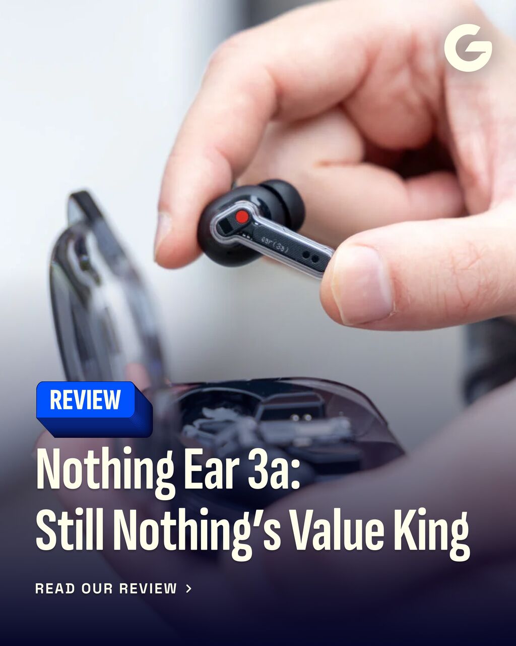 Nothing Ear 3a Review: Still Nothing&rsquo;s Value King