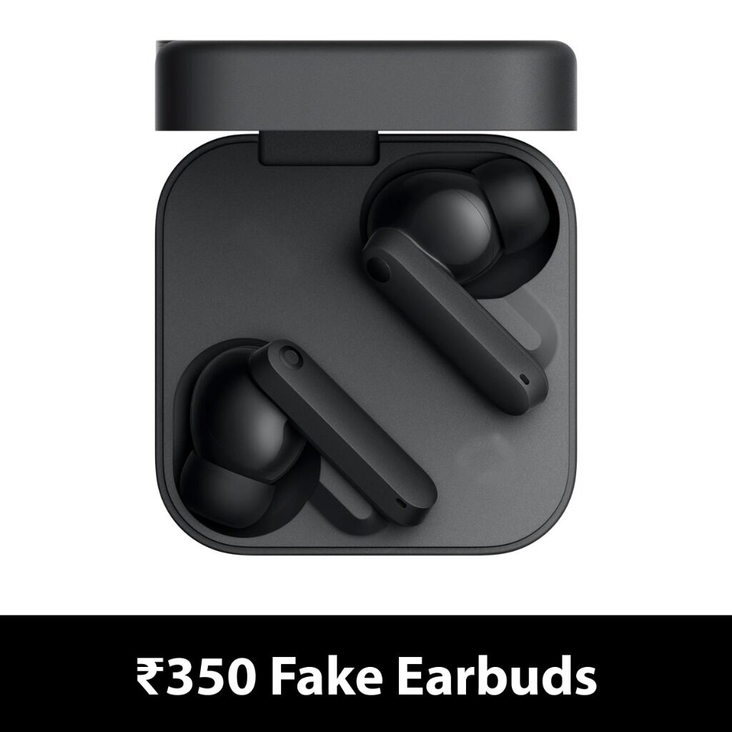 Fake ₹350 Earbuds 