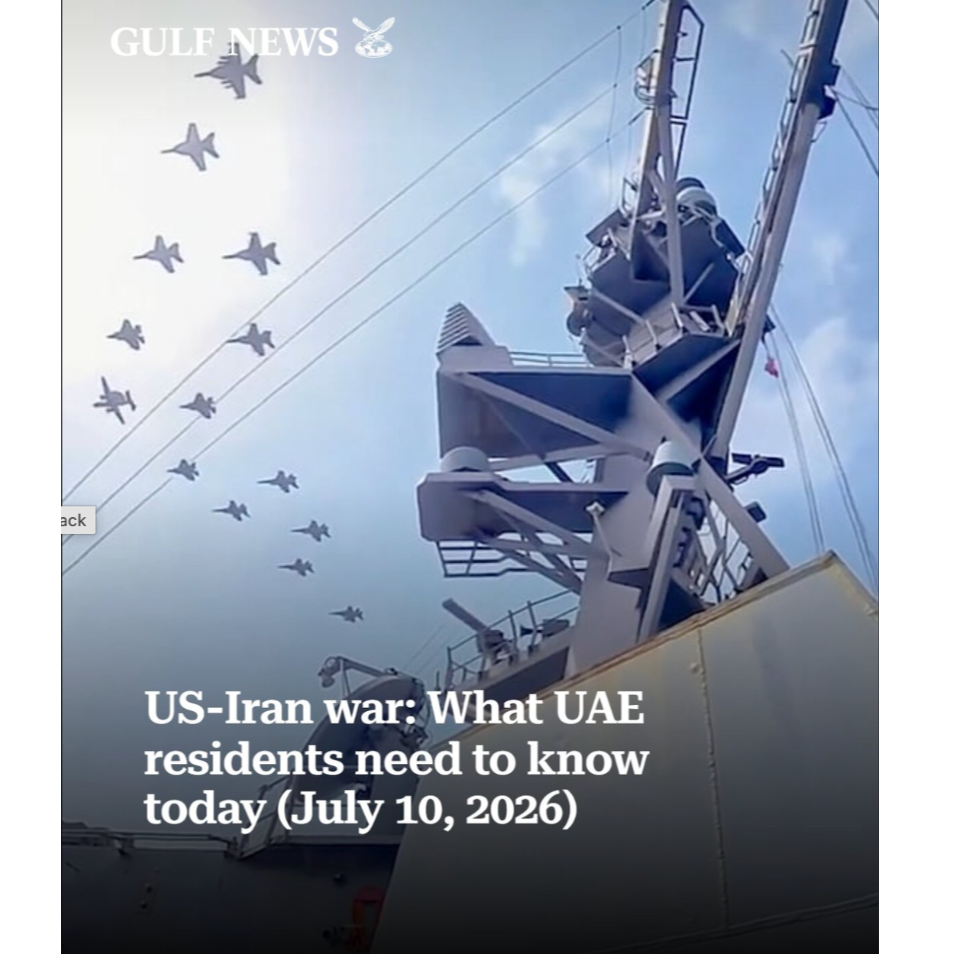 US-Iran war: What UAE residents need to know today (July 10, 2026)