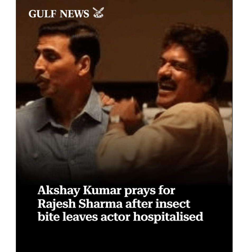 Akshay Kumar prays for Rajesh Sharma after insect bite leaves actor hospitalised