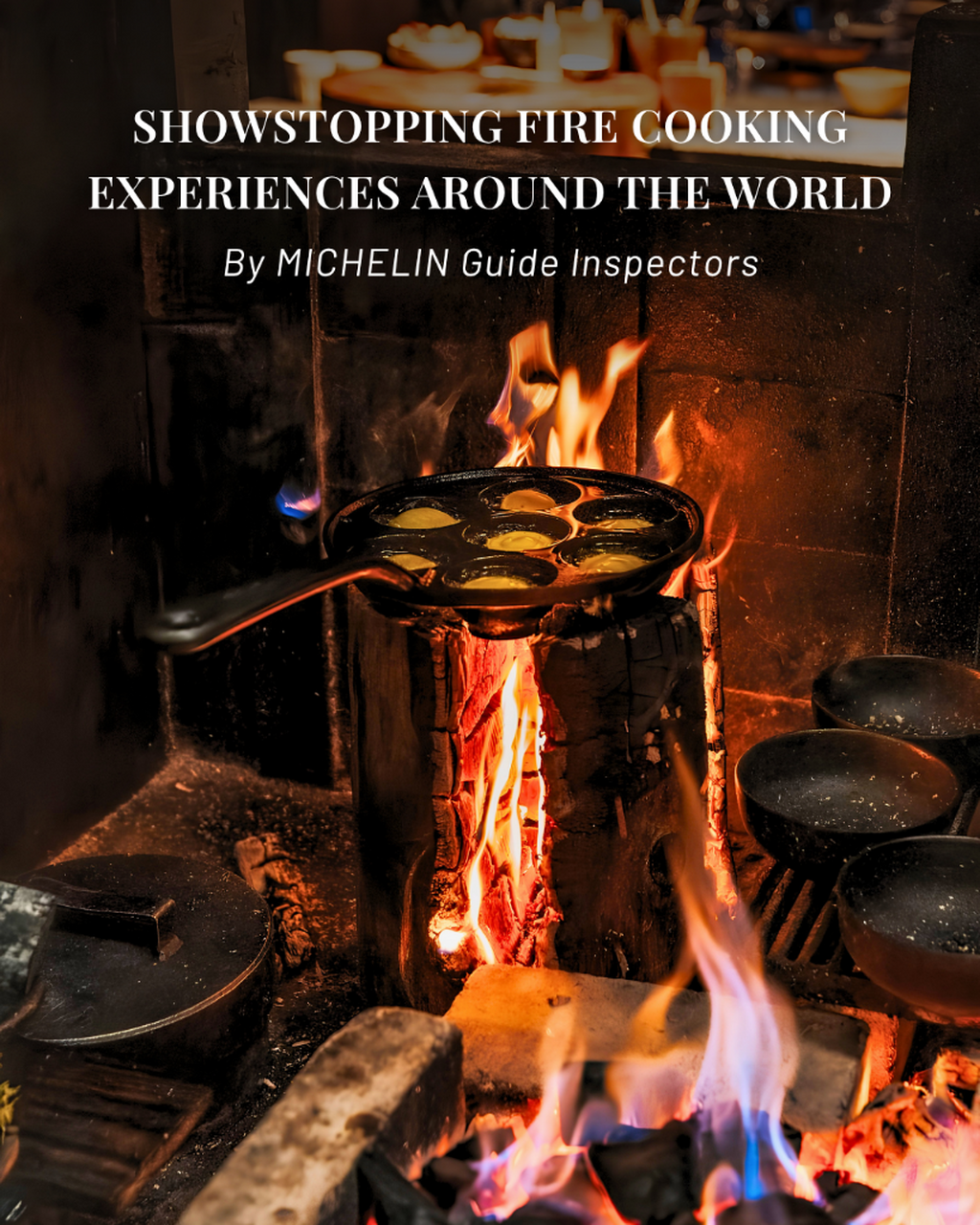 14 Showstopping Fire Cooking Experiences Around the World