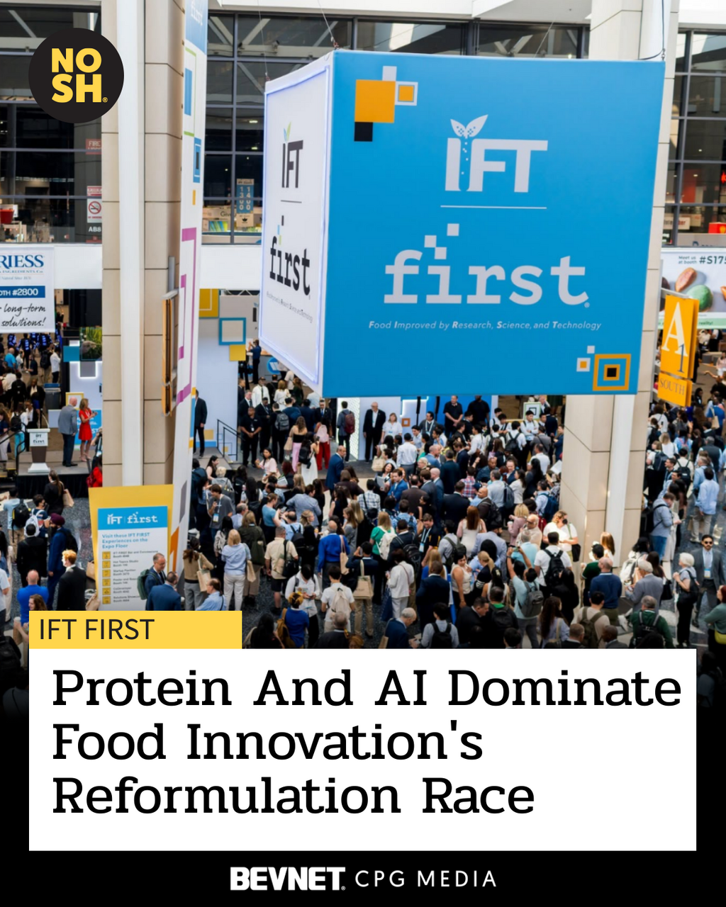 IFT FIRST: Protein, AI and the Reformulation Race Dominate Food Innovation&rsquo;s Biggest Stage
