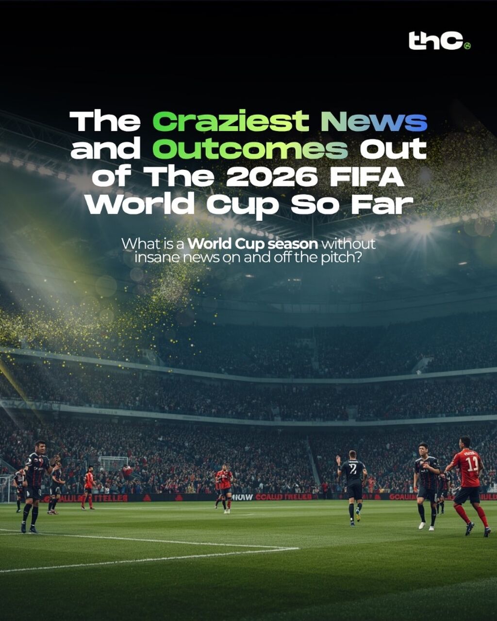 The Craziest News and Outcomes Out of The 2026 FIFA World Cup So Far