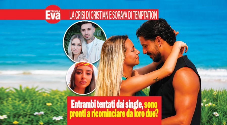 Cristian e Soraya: il loro amore sopravviver&agrave; ai single?
