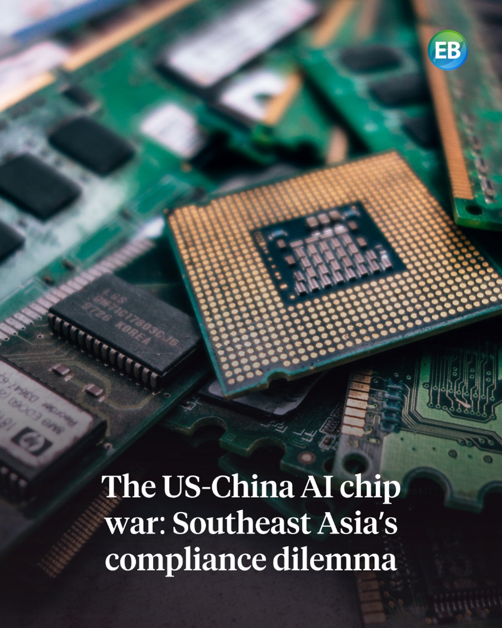 The US-China AI chip war: Southeast Asia&rsquo;s compliance dilemma