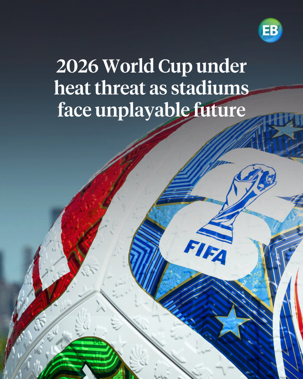2026 World Cup under heat threat as stadiums face unplayable future