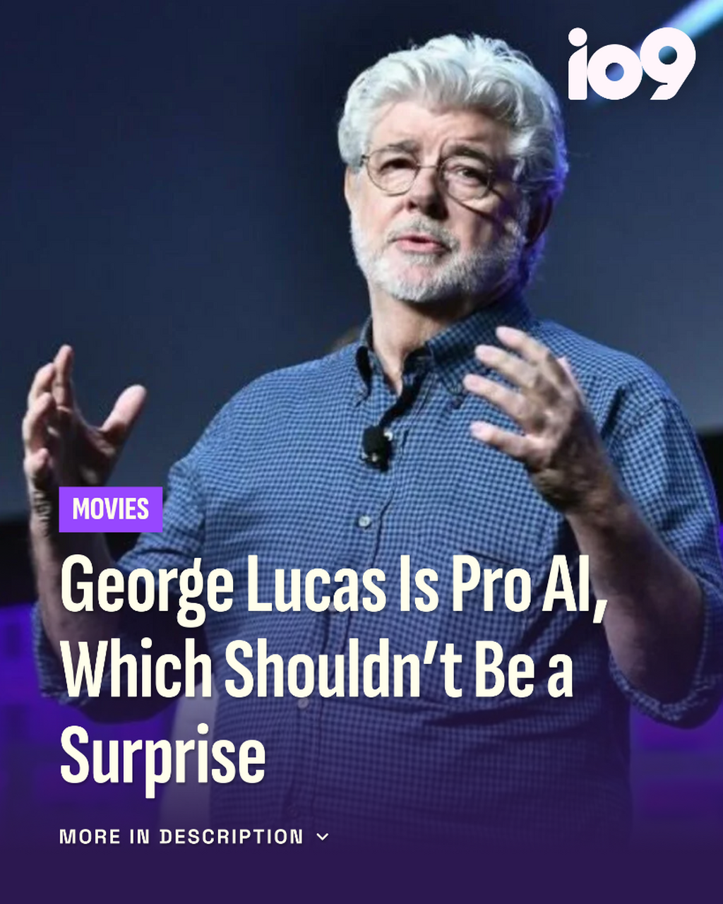 George Lucas Is Pro AI, Which Shouldn&rsquo;t Be a Surprise